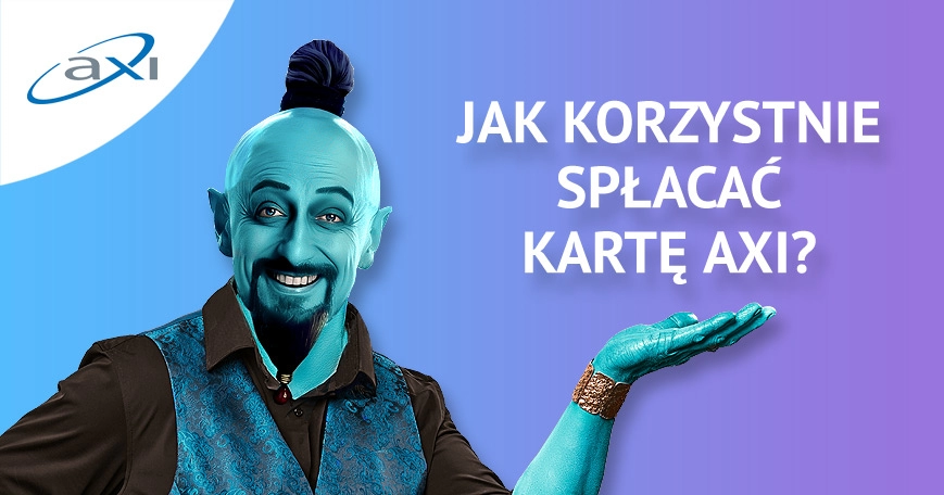 Jak korzystnie spłacać kartę AXI?